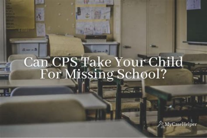 Can CPS take your child for missing school?