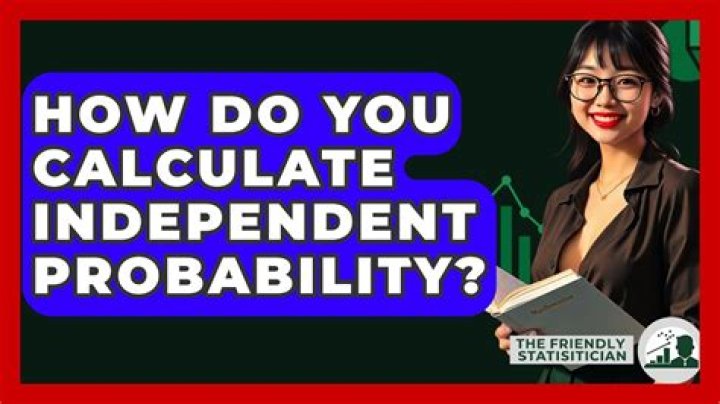 How do you calculate independent probability?
