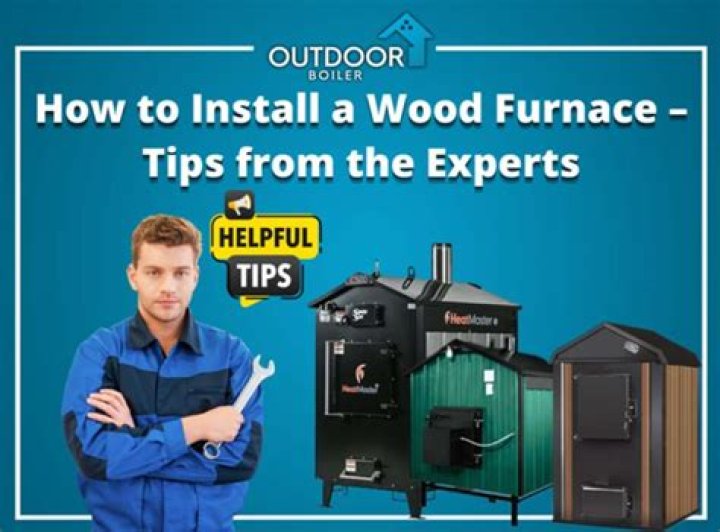 How do you install a wood burning furnace?