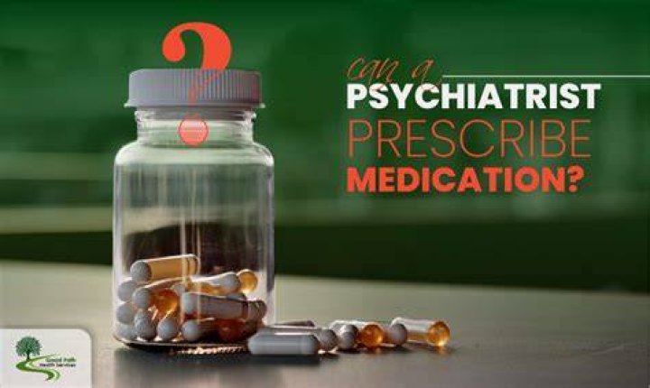 How long does it take for a psychiatrist to prescribe medication?