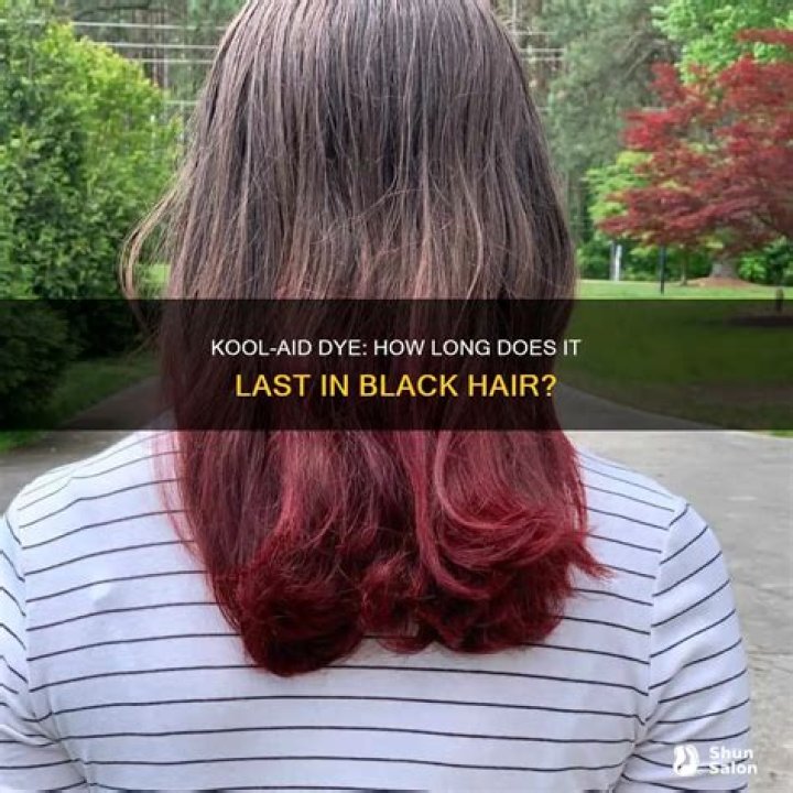 How long does Kool Aid last in black hair?