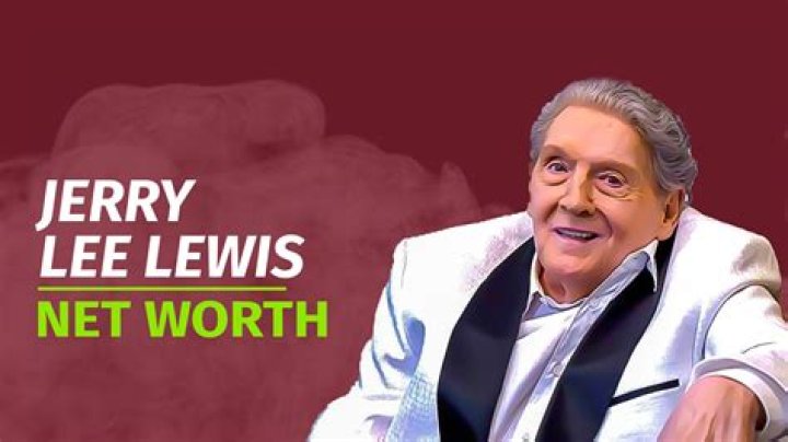 How much is Jerry Lee Lewis worth?