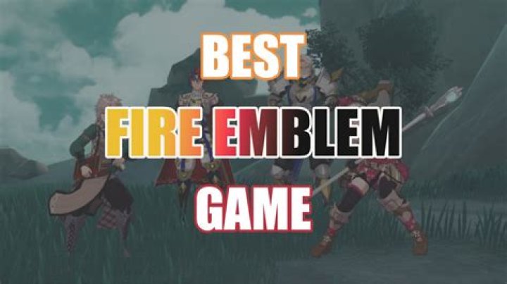 What are the best Fire Emblem games?