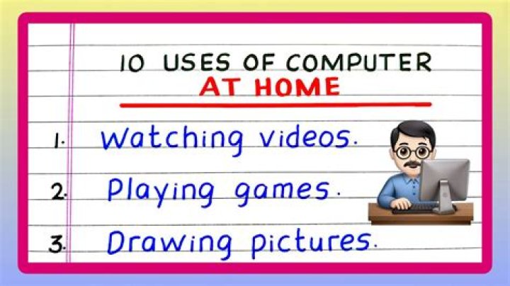 What are uses of computer at home?