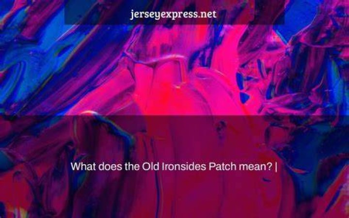 What does the Old Ironsides Patch mean?