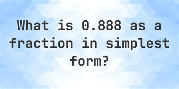 What is 0.888 as a fraction?