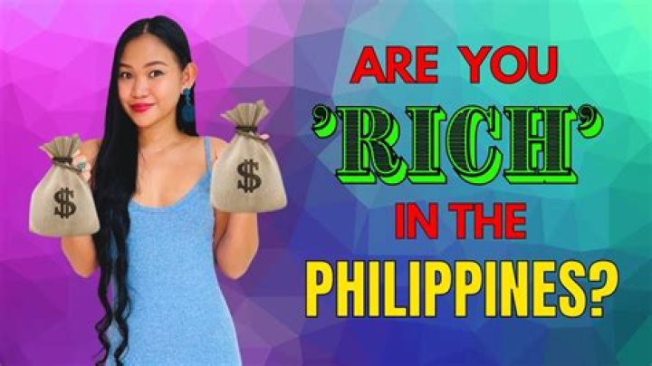 What is considered rich in Philippines?
