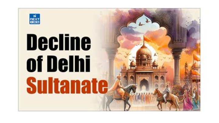 Why did the Delhi Sultanate decline?