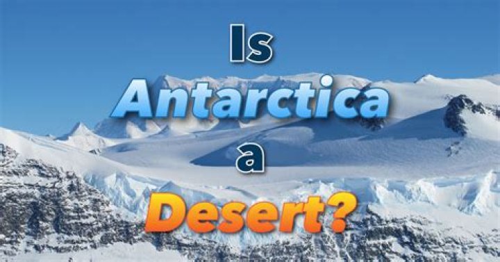 Why is Antarctica a desert?
